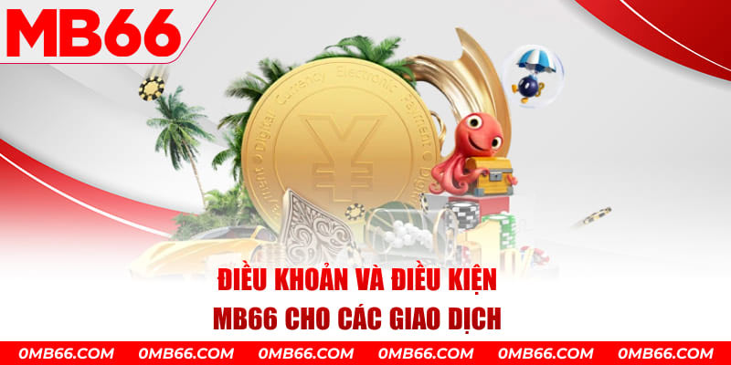 Điều khoản điều kiện khi giao dịch