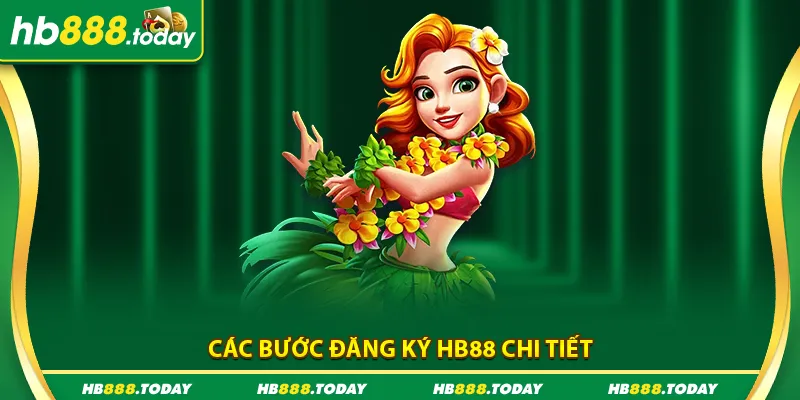 Hướng dẫn quy trình đăng ký nhà cái HB88 chi tiết