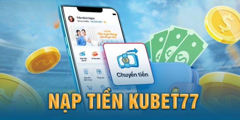 Nạp tiền KUBET có an toàn không?